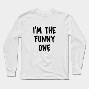 I'm the funny one Long Sleeve T-Shirt